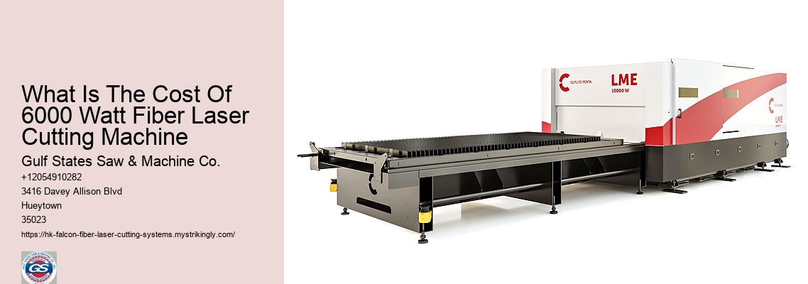 What Is The Cost Of 6000 Watt Fiber Laser Cutting Machine